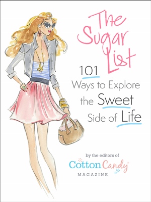 The Sugar List: 101 Ways to Explore the Sweet Side of Life (September 2012)/ $10.99